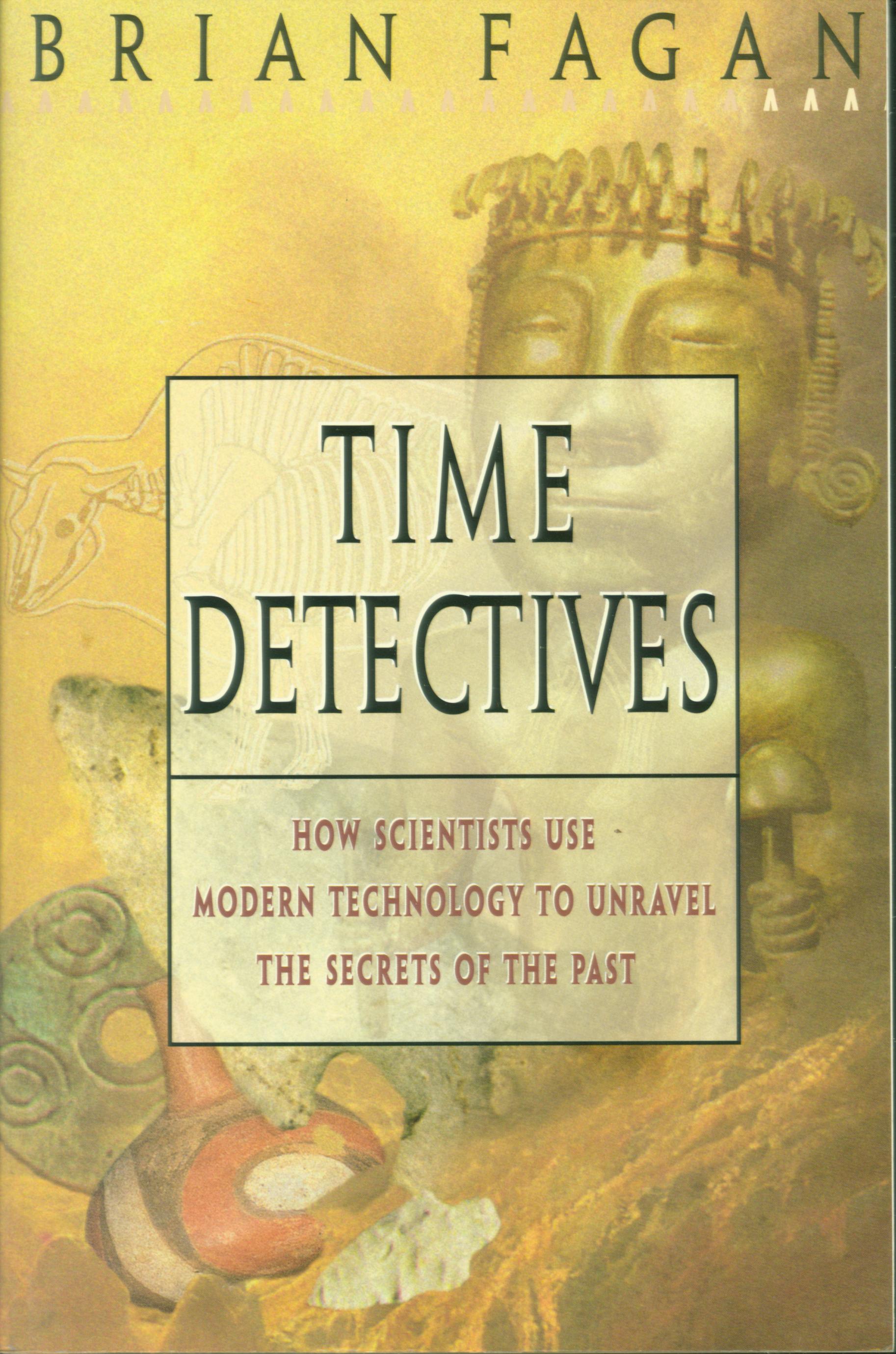 TIME DETECTIVES: how archaeologists use technology to recapture the past--paper.